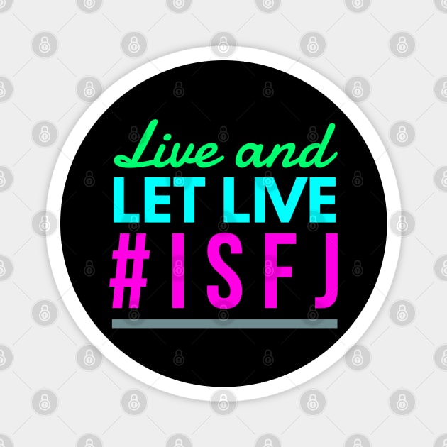 Live and Let Live ISFJ Magnet by coloringiship